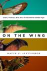 Image for On the wing  : insects, pterosaurs, birds, bats and the evolution of animal flight