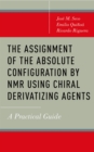 Image for The assignment of the absolute configuration by NMR using chiral derivatizing agents: a practical guide