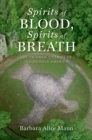 Image for Spirits of blood, spirits of breath: the twinned cosmos of indigenous America