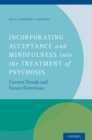 Image for Incorporating acceptance and mindfulness into the treatment of psychosis: current trends and future directions