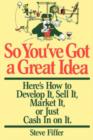 Image for So You&#39;ve Got A Great Idea