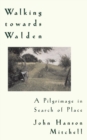 Image for Walking Towards Walden : A Pilgrimage in Search of Place