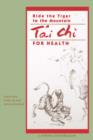 Image for Ride the Tiger to the Mountain : T&#39;ai Chi for Health