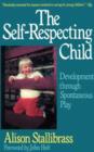 Image for The Self-respecting Child : Development Through Spontaneous Play