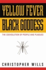 Image for Yellow Fever, Black Goddess : The Coevolution Of People And Plagues