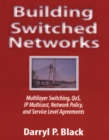 Image for Building switched local area networks  : multilayer switching, QoS, IP multicast, network policy and service level agreements