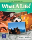 Image for What a Life! Stories of Amazing People 2 (High Beginning)