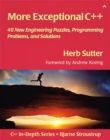 Image for More exceptional C++  : 40 more engineering puzzles, programming problems, and solutions