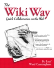 Image for The Wiki way  : quick collaboration on the web