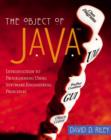 Image for The Object of Java : Introduction to Programming Using Software Engineering Principles
