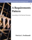 Image for A requirements pattern  : succeeding in the Internet economy