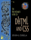 Image for The Web wizard&#39;s guide to DHTML and CSS