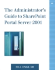 Image for The Administrator&#39;s Guide to SharePoint Portal Server 2001