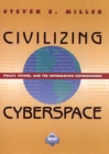 Image for Civilizing Cyberspace : Policy, Power and the Information Superhighway