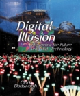 Image for Digital illusion  : entertaining the future with high technology