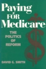 Image for Paying for Medicare : The Politics of Reform