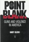 Image for Point Blank : Guns and Violence in America