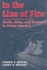 Image for In the Line of Fire : Young Guns and Violence in Urban America