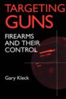 Image for Targeting Guns : Firearms and Their Control