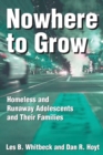 Image for Nowhere to Grow : Homeless and Runaway Adolescents and Their Families