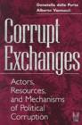Image for Corrupt Exchanges : Actors, Resources, and Mechanisms of Political Corruption