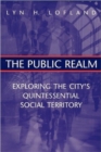 Image for The Public Realm : Exploring the City&#39;s Quintessential Social Territory