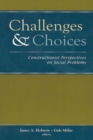 Image for Challenges and Choices : Constructionist Perspectives on Social Problems