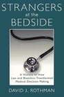 Image for Strangers at the Bedside : A History of How Law and Bioethics Transformed Medical Decision Making