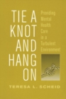 Image for Tie A Knot and Hang On : Providing Mental Health Care in a Turbulent Environment