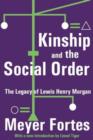 Image for Kinship and the Social Order : The Legacy of Lewis Henry Morgan