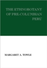 Image for The Ethnobotany of Pre-Columbian Peru