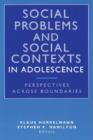 Image for Social Problems and Social Contexts in Adolescence : Perspectives across Boundaries