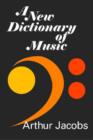 Image for A New Dictionary of Music