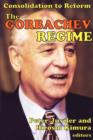 Image for The Gorbachev regime  : consolidation to reform