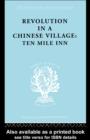 Image for Revolution in a Chinese Village: Ten Mile Inn