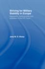 Image for Striving for Military Stability in Europe: Negotiation, Implementation, and Adaptation of the CFE Treaty