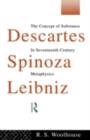 Image for Descartes, Spinoza, Leibniz: The Concept of Substance in Seventeenth Century Metaphysics