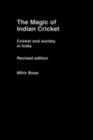 Image for The Magic of Indian Cricket: Cricket and Society in India