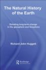 Image for The Natural History of Earth: Debating Long-Term Change in the Geosphere and the Biosphere : 7