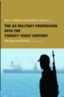 Image for The US Military Profession Into the Twenty-First Century: War, Peace and Politics