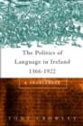 Image for The Politics of Language in Ireland, 1366-1922: A Sourcebook