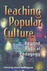 Image for Teaching Popular Culture: Beyond Radical Pedagogy