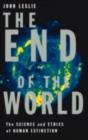 Image for The end of the world: the science and ethics of human extinction