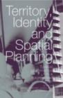 Image for Territory, Identity and Spatial Planning: Spatial Governance in a Fragmented Nation