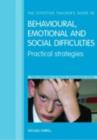 Image for The effective teacher&#39;s guide to behavioural, emotional and social difficulties: practical strategies