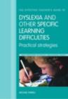 Image for The effective teacher&#39;s guide to dyslexia and other specific learning difficulties: practical strategies