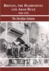 Image for Britain, the Hashemites and Arab Rule, 1920-1925: The Sherifian Solution
