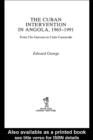 Image for Cuban Intervention in Angola, 1965-1991: From Che Guevara to Cuito Cuanavale