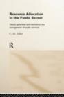 Image for Resource Allocation in the Public Sector: Values, Priorities and Markets in the Management of Public Services