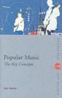 Image for Popular music: the key concepts